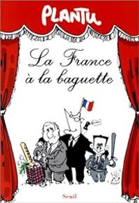 Couverture du livre La France à la baguette - Plantu 