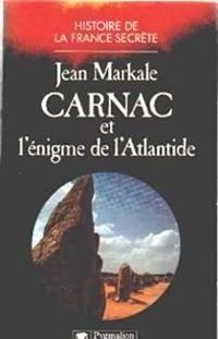 Jean Markale - Carnac et l'énigme de l'Atlantide