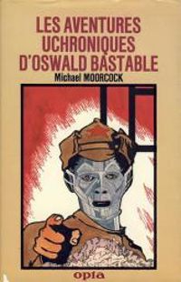 Couverture du livre Les Aventures Uchroniques d'Oswald Bastable - Michael Moorcock