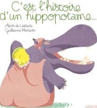 Couverture du livre C'est l'histoire d'un hippopotame - Agnes De Lestrade - Guillaume Plantevin