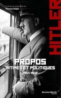 Francois Delpla - Adolf Hitler - Propos intimes et politiques