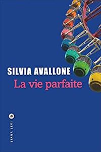 Couverture du livre La vie parfaite - Silvia Avallone