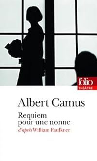 Albert Camus - Requiem pour une nonne d'après William Faulkner