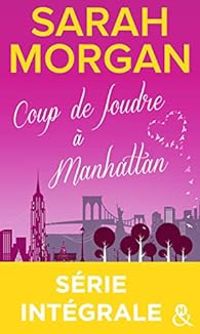 Sarah Morgan - Coup de foudre à Manhattan - Intégrale