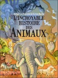 Couverture du livre L'incroyable histoire des animaux - Karine Lou Matignon