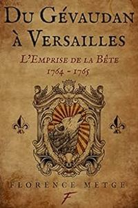 Couverture du livre Du Gévaudan à Versailles - Florence Metge