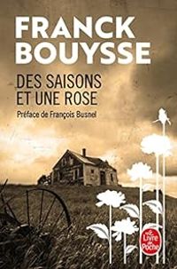 Franck Bouysse - Des saisons et une rose