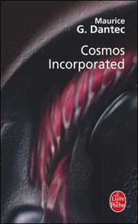 Couverture du livre Cosmos Incorporated - Maurice G Dantec