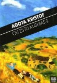 Couverture du livre Recueil : Où es-tu Mathias ? Line, le temps - Agota Kristof