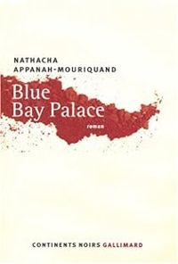 Couverture du livre Blue Bay Palace - Nathacha Appanah