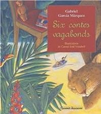 Couverture du livre Six contes vagabonds - Gabriel Garcia Marquez