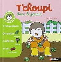Thierry Courtin - T'choupi dans le jardin