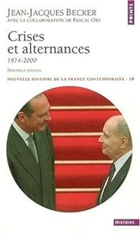 Jean Jacques Becker - Pascal Ory - Crises et alternances, 1974-2000