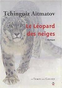 Tchinguiz Aitmatov - Le léopard des neiges