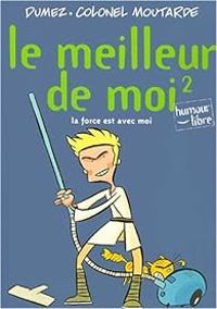 Couverture du livre La force est avec moi - Colonel Moutarde - Philippe Dumez