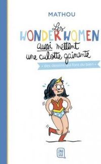 Couverture du livre Les wonderwomen aussi mettent une culotte gainante - Mathou 