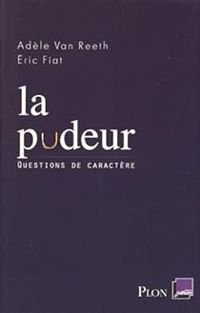 Eric Fiat - Adele Van Reeth - La pudeur