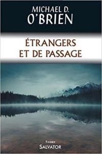 Couverture du livre Étrangers et de passage - Michael D Obrien