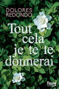 Couverture du livre Tout cela je te le donnerai - Dolores Redondo