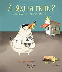 Couverture du livre A qui la frite ? - Chloe Varin