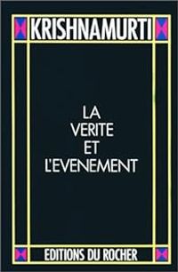 Couverture du livre La Vérité et l'Evénement - Jiddu Krishnamurti