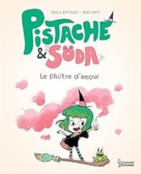 Couverture du livre Pistache & Soda : Le philtre d'amour - Paule Battault