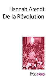 Hannah Arendt - Essai sur la révolution