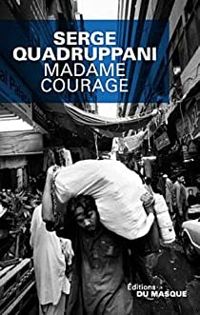 Serge Quadruppani - Madame Courage