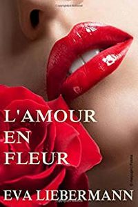 Couverture du livre L'amour en fleur - Eva Liebermann