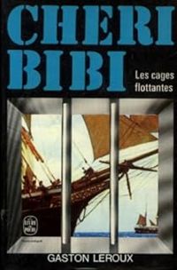 Couverture du livre Chéri Bibi : Les Cages flottantes - Gaston Leroux