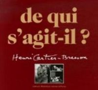 Couverture du livre De qui s'agit-il ?: Henri Cartier-Bresson - Henri Cartier Bresson