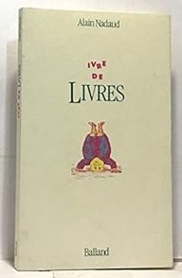 Alain Nadaud - Ivre de livres