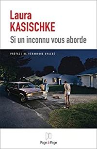 Laura Kasischke - Si un inconnu vous aborde