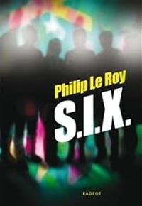 Couverture du livre S.I.X. - Philip Le Roy