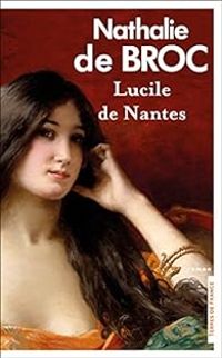 Couverture du livre Lucile de Nantes - Nathalie De Broc