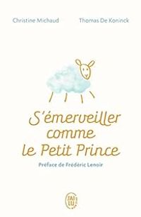 Christine Michaud - Thomas De Koninck - S'émerveiller comme Le Petit Prince