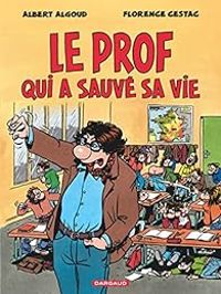 Couverture du livre Le prof qui a sauvé sa vie - Albert Algoud