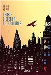 Couverture du livre Arrête d'oublier de te souvenir - Peter Kuper