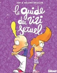 Couverture du livre Le guide du zizi sexuel - Helene Bruller - Zep 