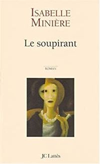 Couverture du livre Le soupirant - Isabelle Miniere