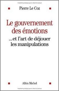 Pierre Le Coz Ii - Le Gouvernement des Emotions