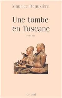 Couverture du livre Une tombe en Toscane - Maurice Denuziere