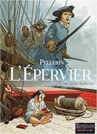 Couverture du livre L'Epervier : Archives secrètes - Patrice Pellerin