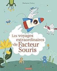 Couverture du livre Les voyages extraordinaires de Facteur Souris - Marianne Dubuc