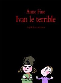 Couverture du livre Ivan le terrible - Anne Fine