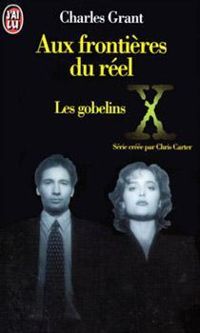 Charles Grant - X Files. Aux frontières du réel. 1, Les gobelins