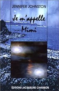 Couverture du livre Je m'appelle Mimi - Jennifer Johnston