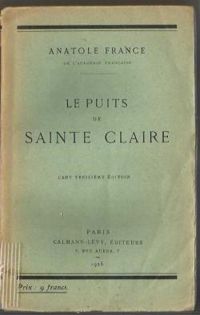 Anatole France - Le puits de Sainte Claire