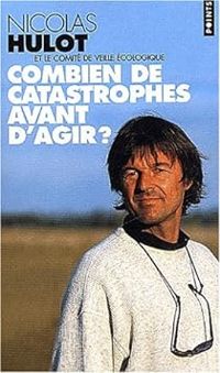 Couverture du livre Combien de catastrophes avant d'agir ? - Nicolas Hulot