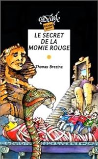 Thomas Brezina - Michel Riu - Les K : Le secret de la momie rouge